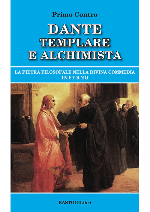 Dante templare e alchimista. La pietra filosofale nella Divina Commedia, …