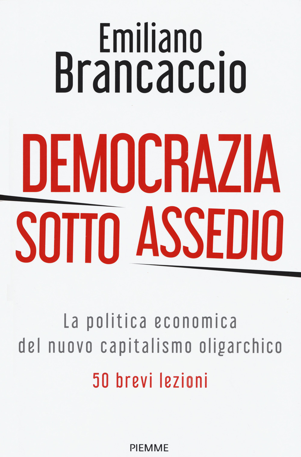 Democrazia sotto assedio. La politica economica del nuovo capitalismo oligarchico. …
