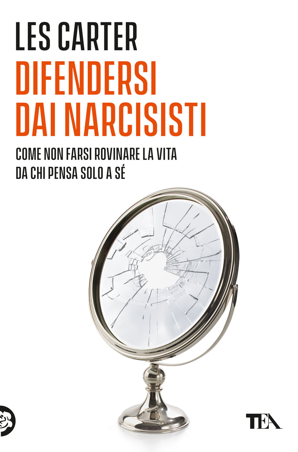 Difendersi dai narcisisti. Come non farsi rovinare la vita da …