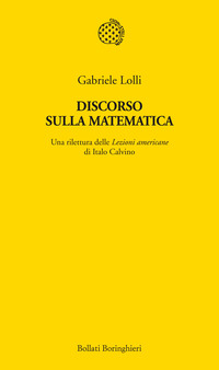 Discorso sulla matematica. Una rilettura delle Lezioni americane di Italo …