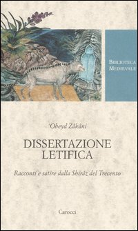 Dissertazione letifica. Racconti e satire della Shirâz del Trecento