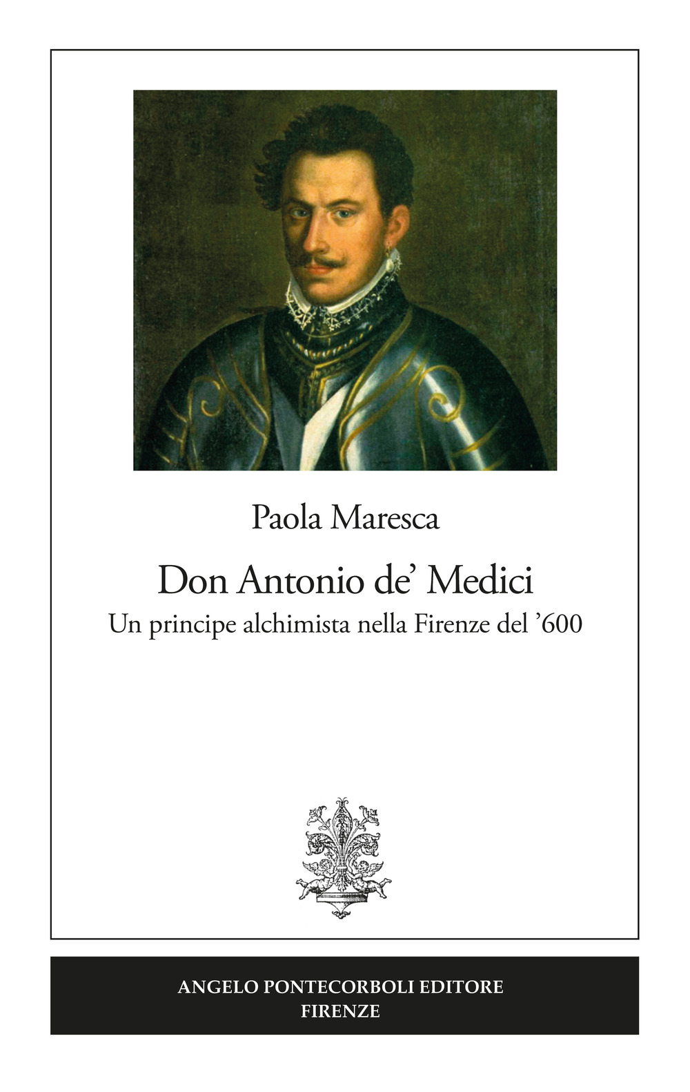 Don Antonio de' Medici. Un principe alchimista nella Firenze del …