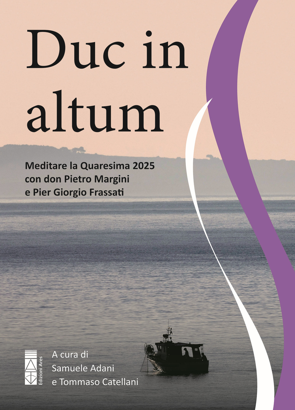 Duc in altum. Meditare la Quaresima 2025 con don Pietro …