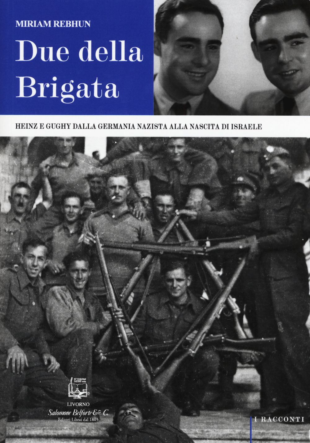 Due della Brigata. Heinz e Gughy dalla Germania nazista alla …