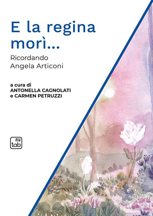 E la regina morì. Ricordando Angela Articoni