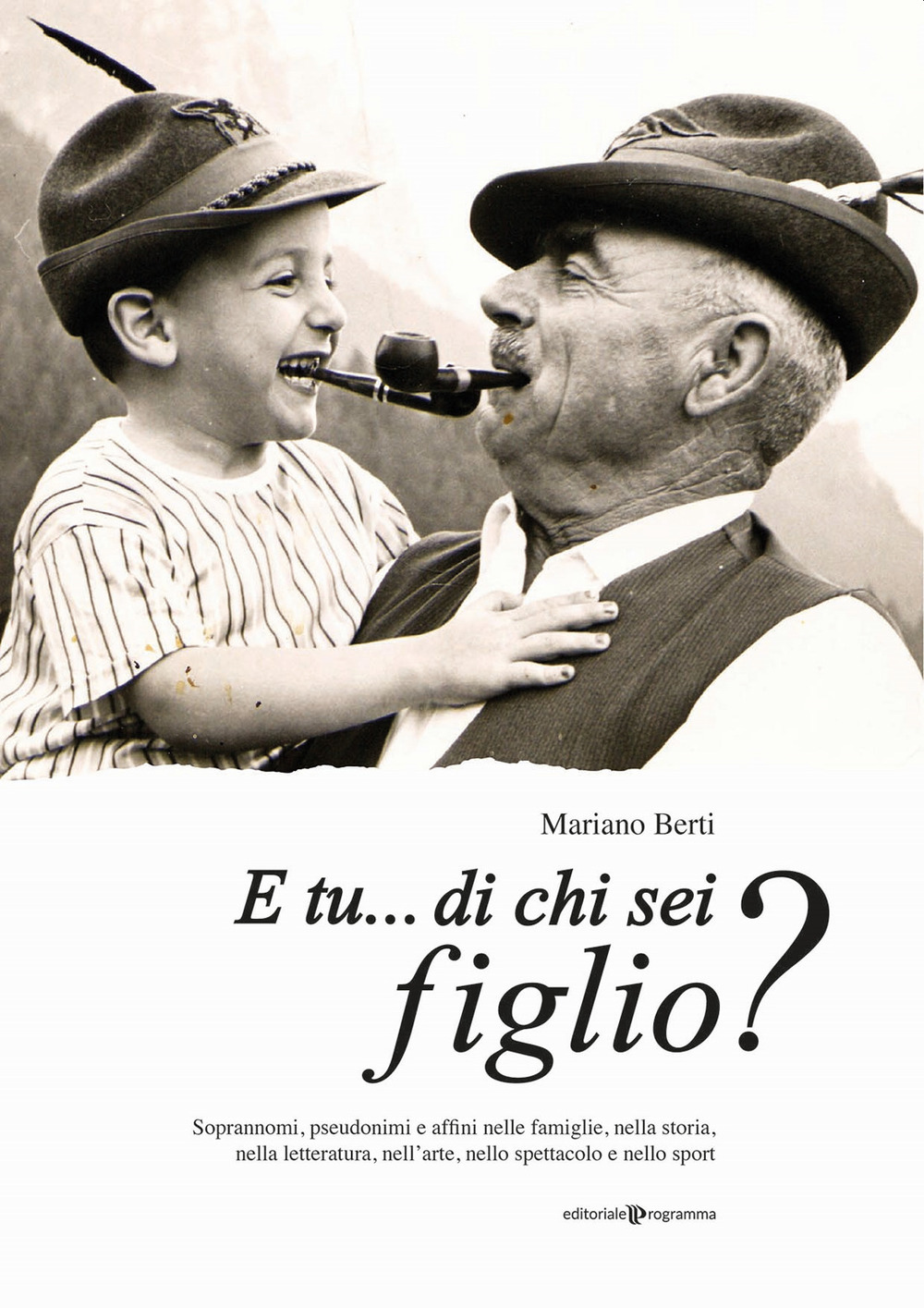 E tu. di chi sei figlio? Soprannomi, pseudonimi e affini …