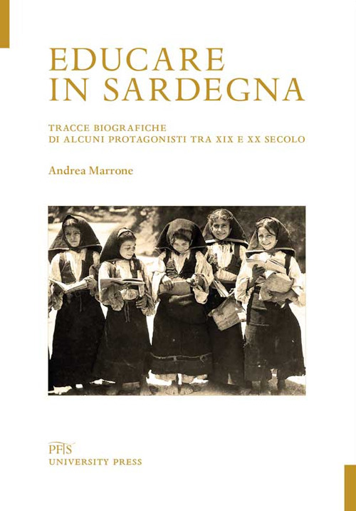 Educare in Sardegna. Tracce biografiche di alcuni protagonisti tra XIX …