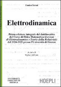 Elettrodinamica. Prima edizione integrale del dattiloscritto del corsodi fisica matematica …