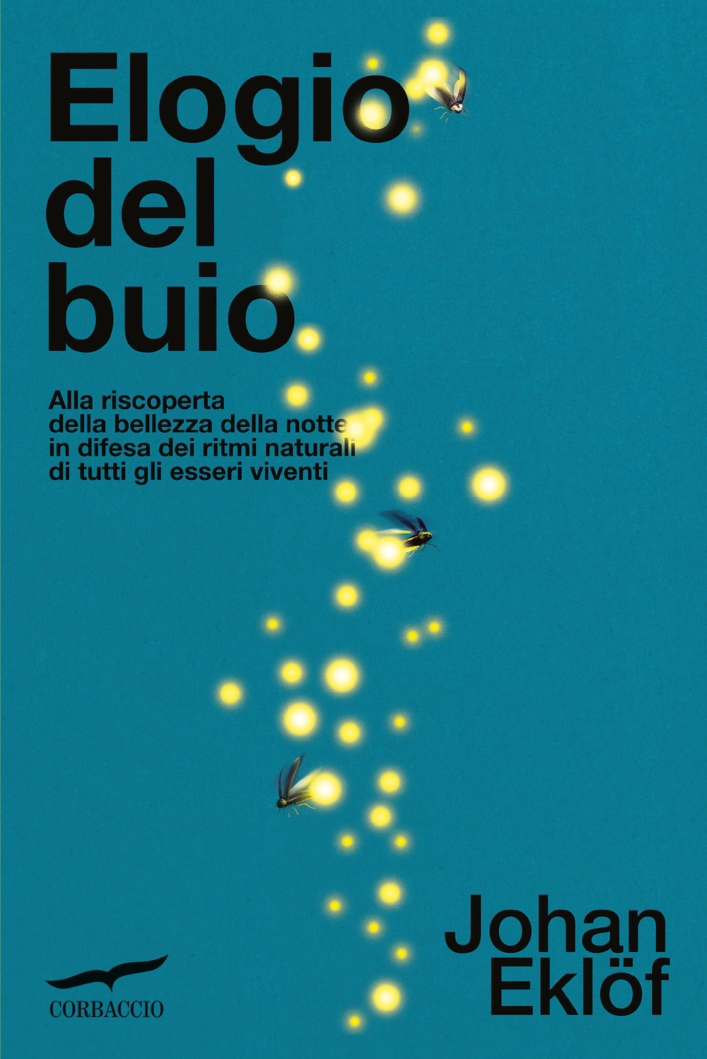 Elogio del buio. Alla riscoperta della bellezza della notte in …