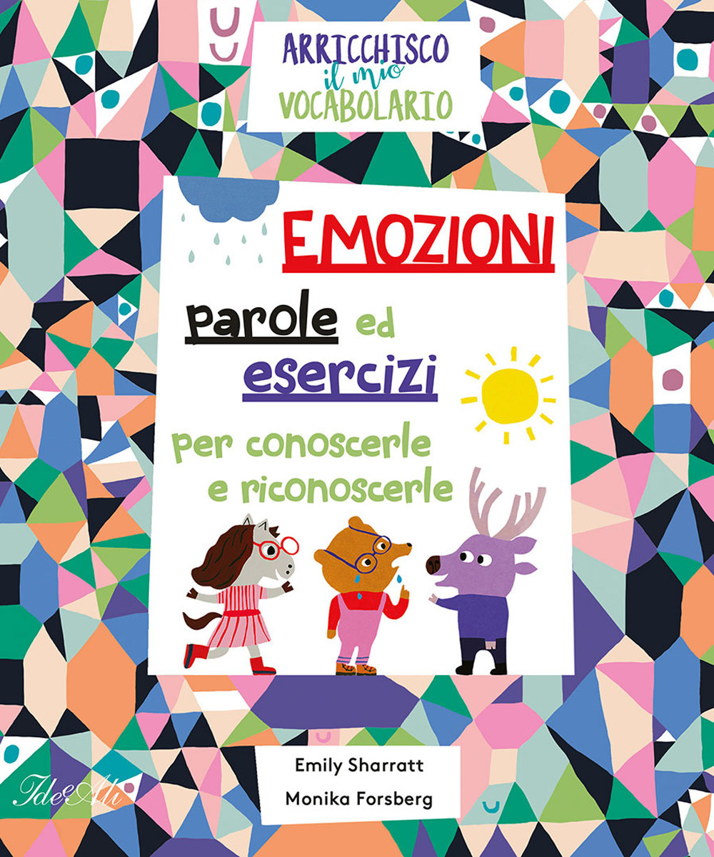 Emozioni parole ed esercizi per conoscerle e riconoscerle. Ediz. a …