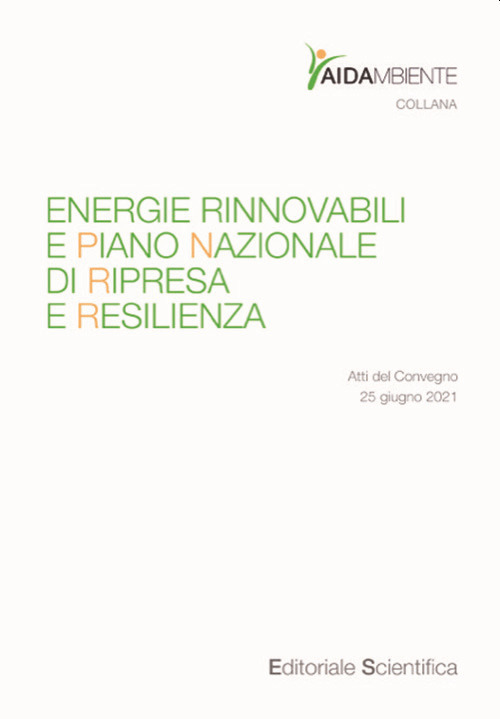 Energie rinnovabili e Piano Nazionale di Ripresa e Resilienza. Atti …