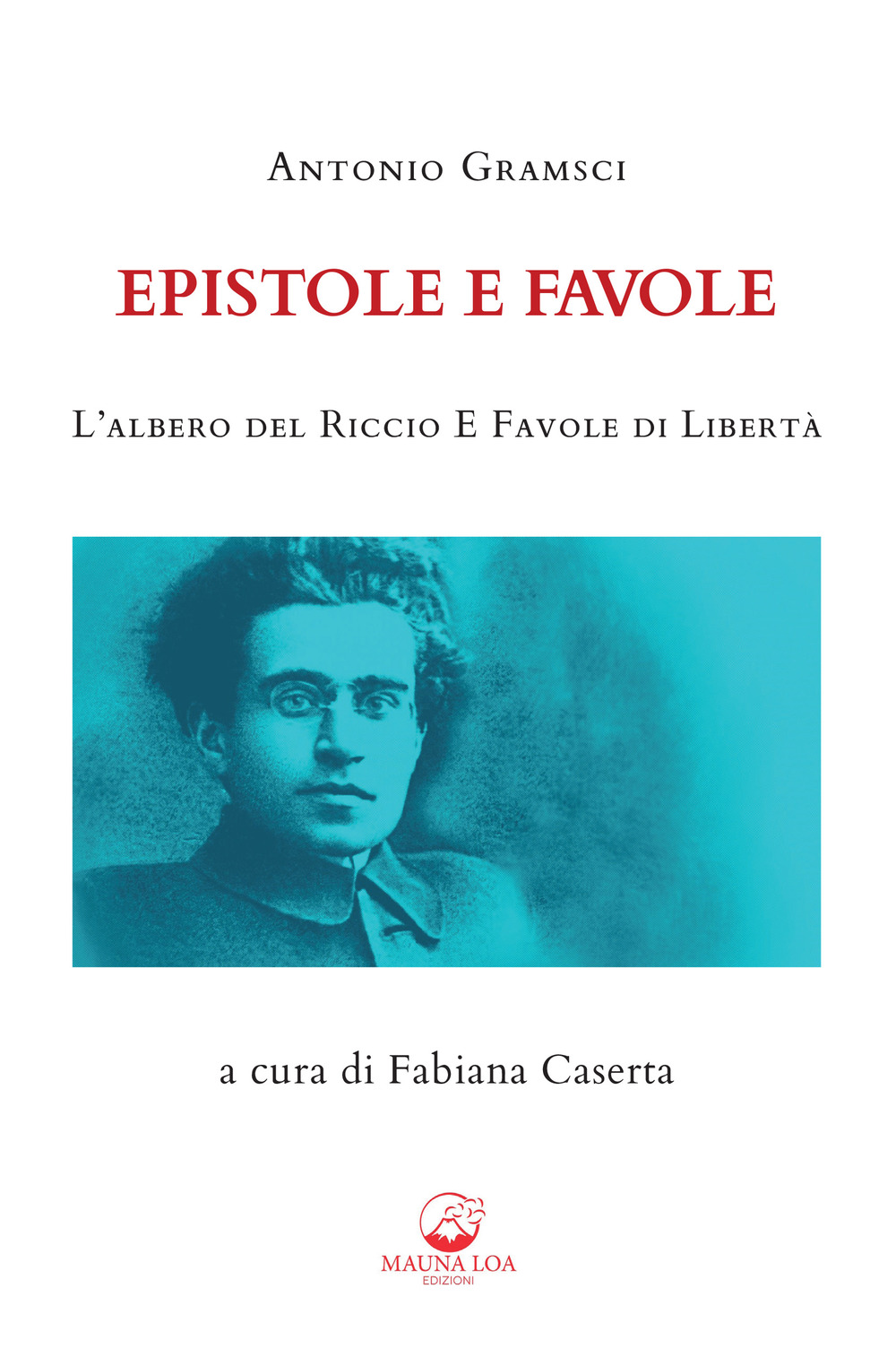 Epistole e favole. L'albero del riccio e Favole di libertà. …