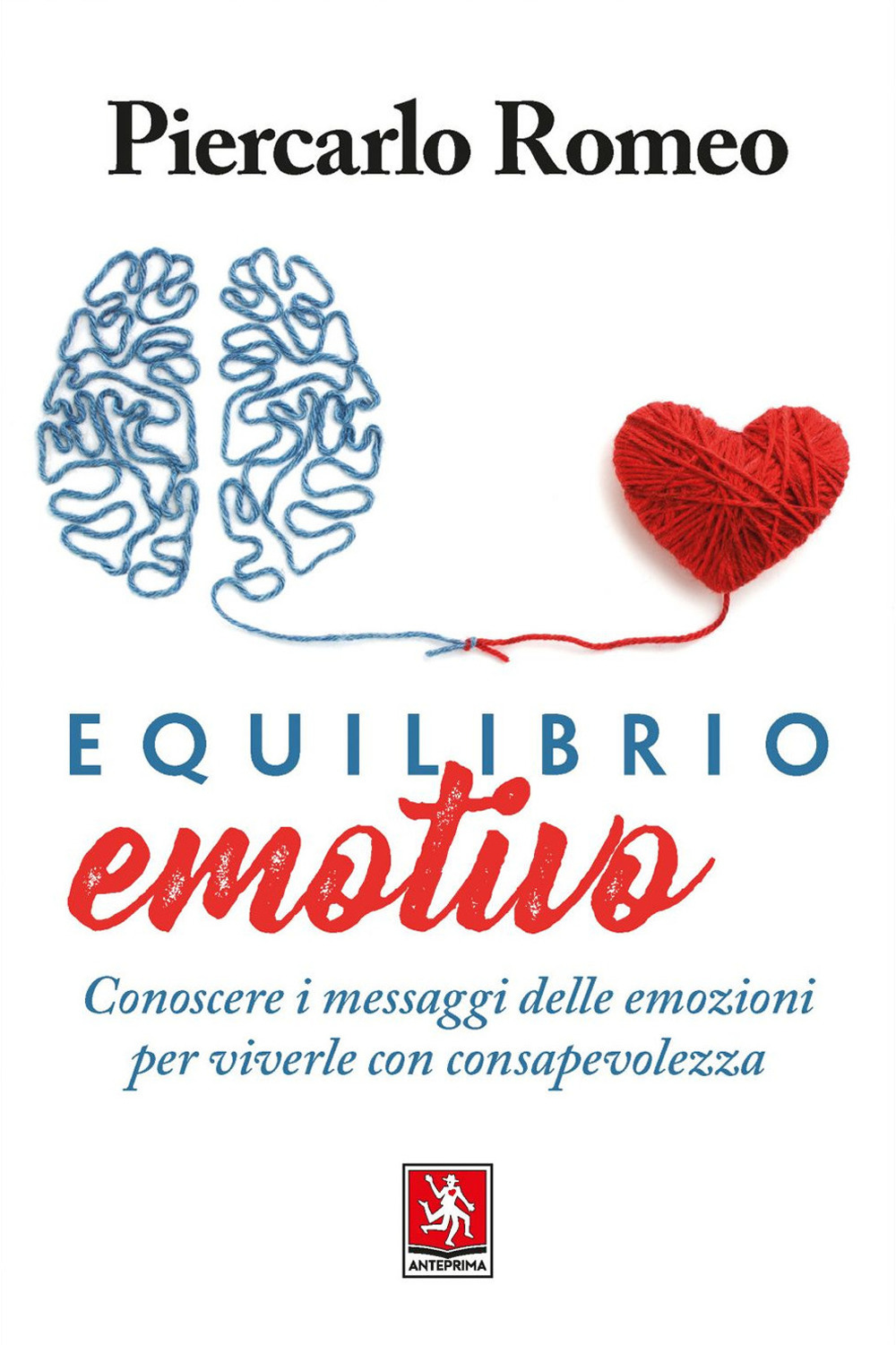 Equilibrio emotivo. Conoscere i messaggi delle emozioni per viverle con …