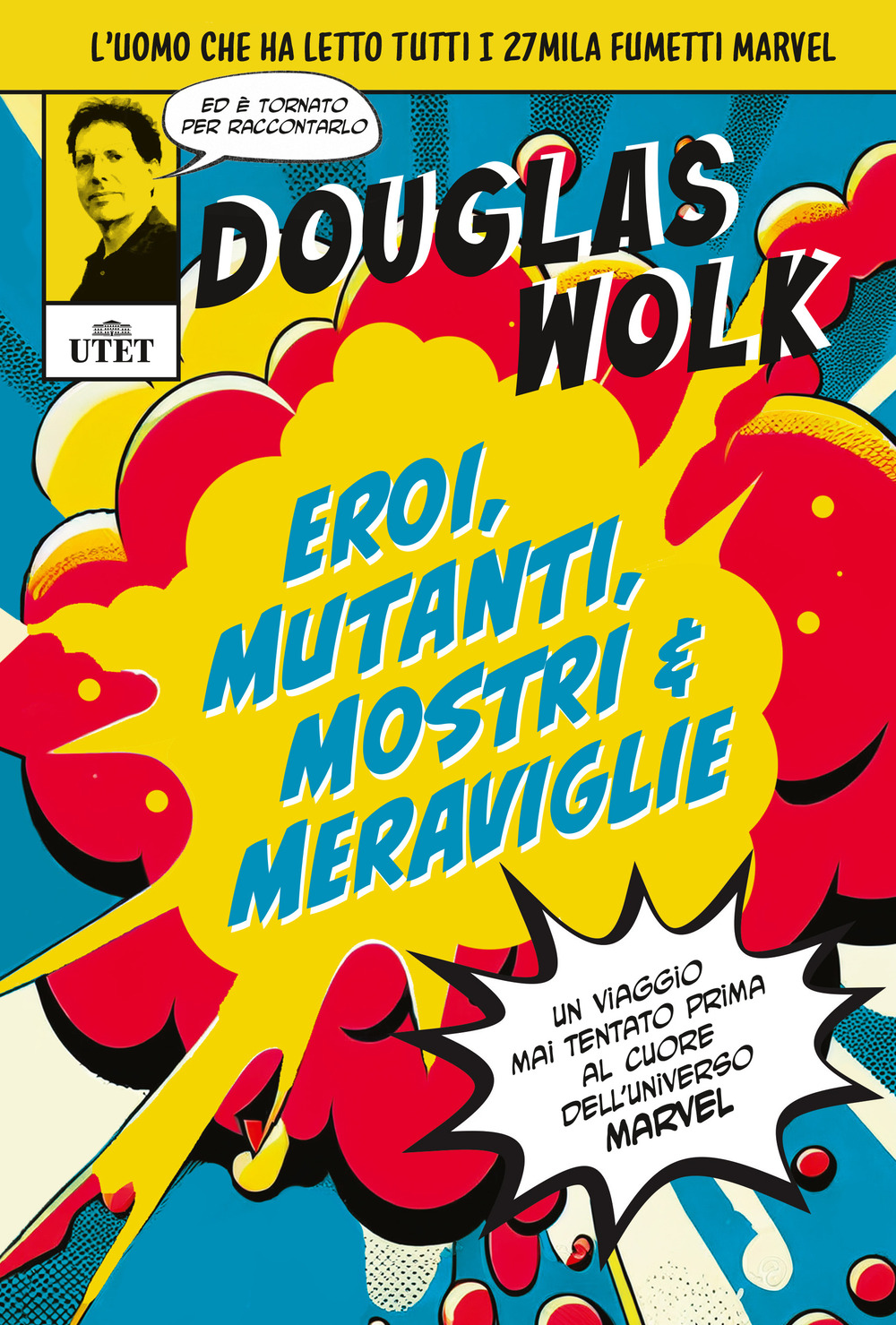 Eroi, mutanti, mostri & meraviglie. Un viaggio mai tentato prima …