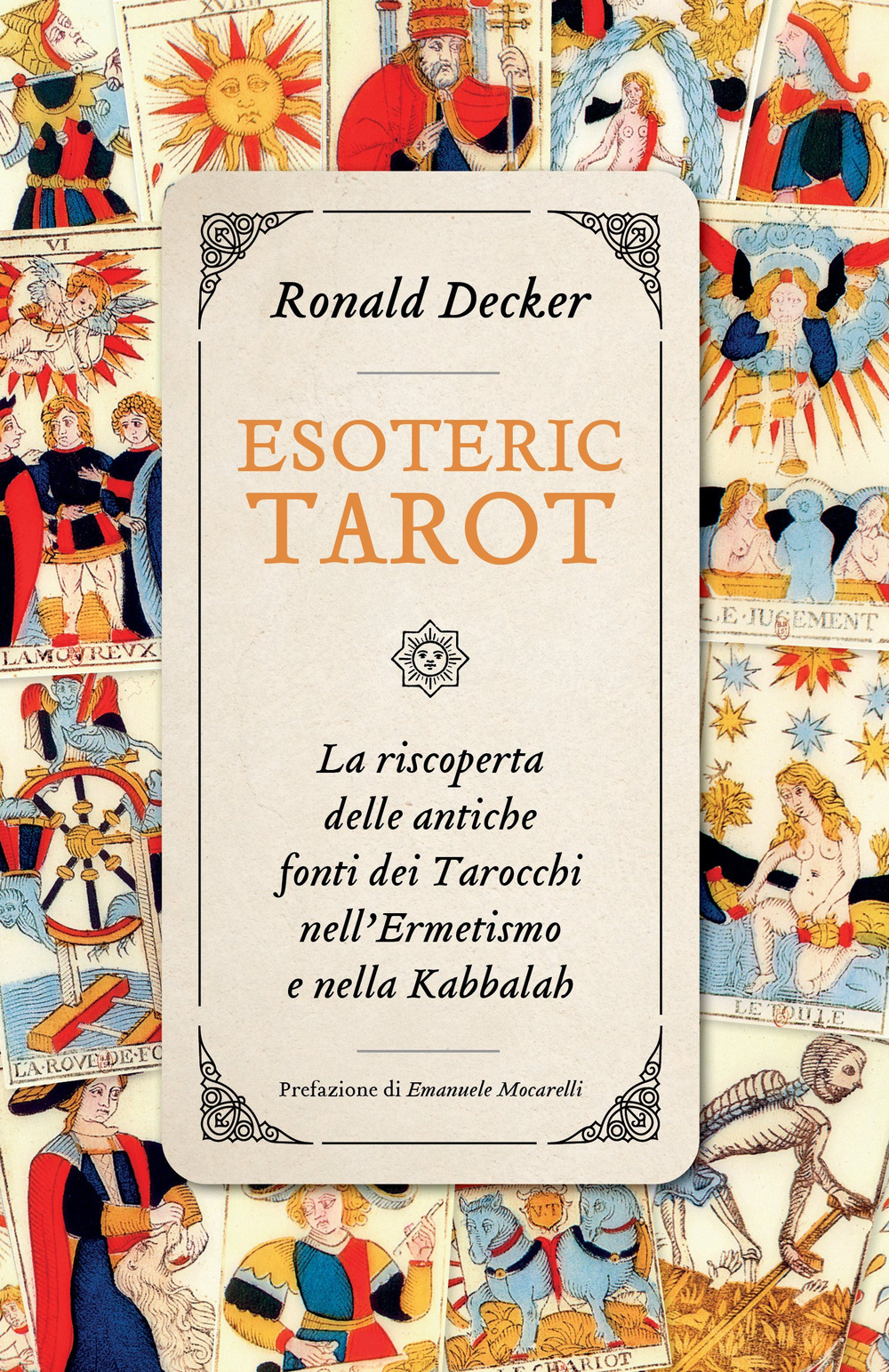 Esoteric tarot. La riscoperta delle antiche fonti dei tarocchi nell'ermetismo …