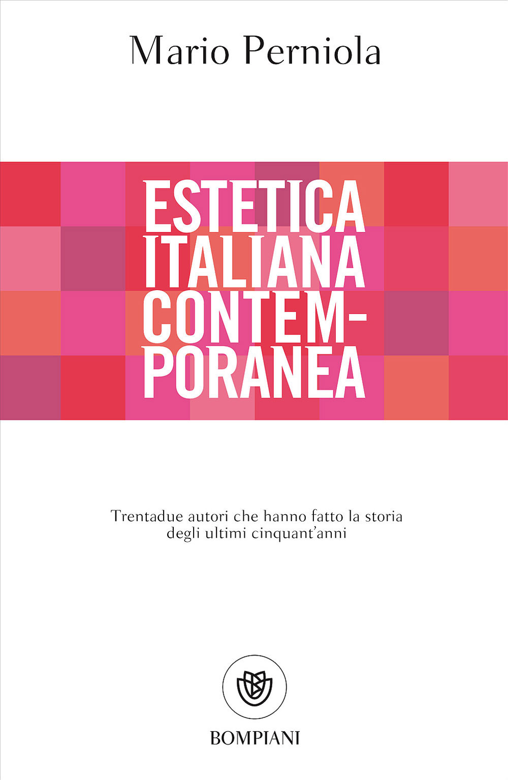 Estetica italiana contemporanea. Trentadue autori che hanno fatto la storia …
