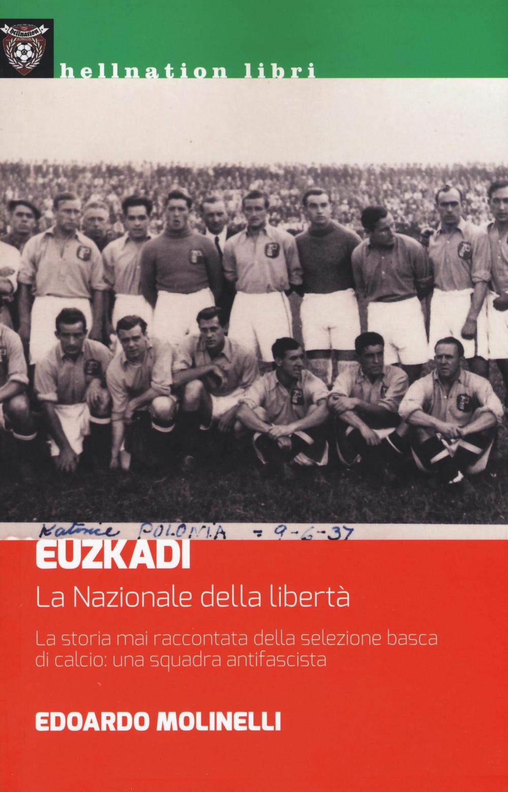 Euzkadi. La nazionale della libertà. La storia mai raccontata della …
