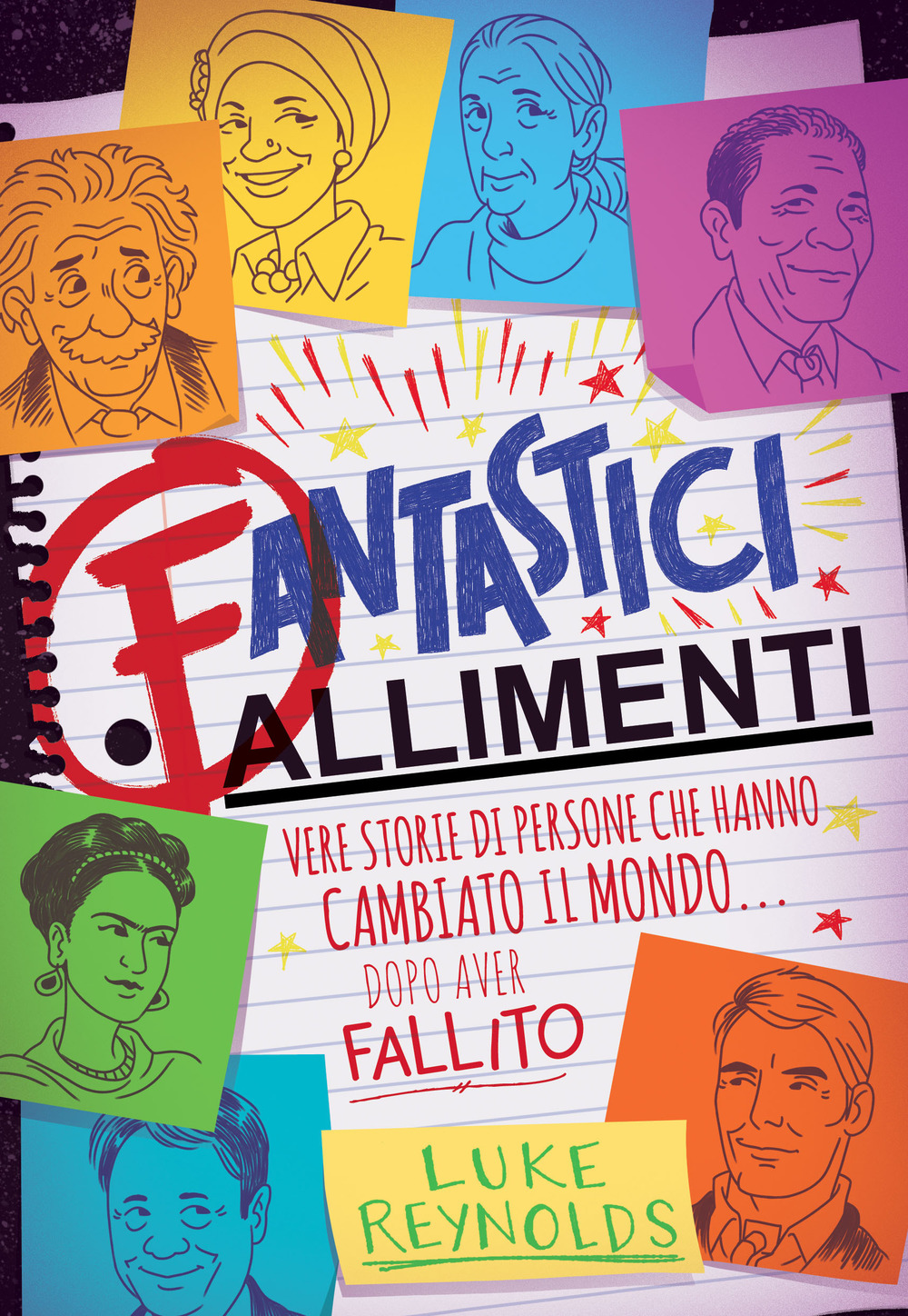 Fantastici fallimenti. Vere storie di persone che hanno cambiato il …