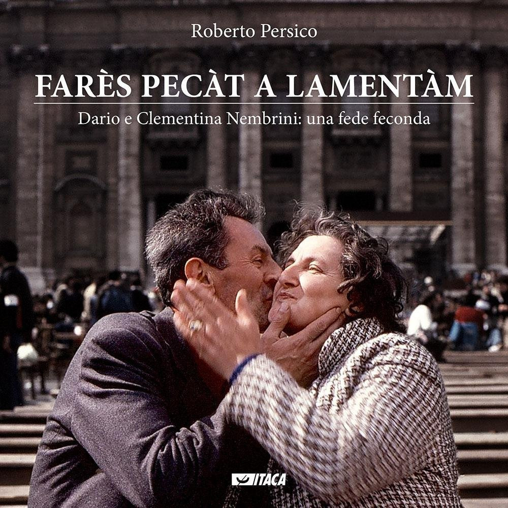 Farès pecàt a lamentàm. Dario e Clementina Nembrini: una fede …