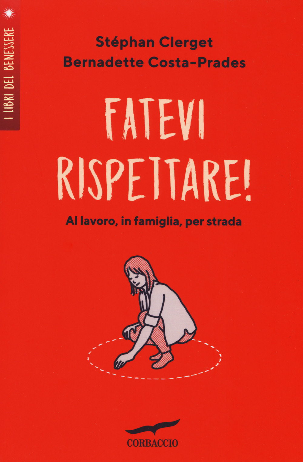 Fatevi rispettare! Al lavoro, in famiglia, per strada.