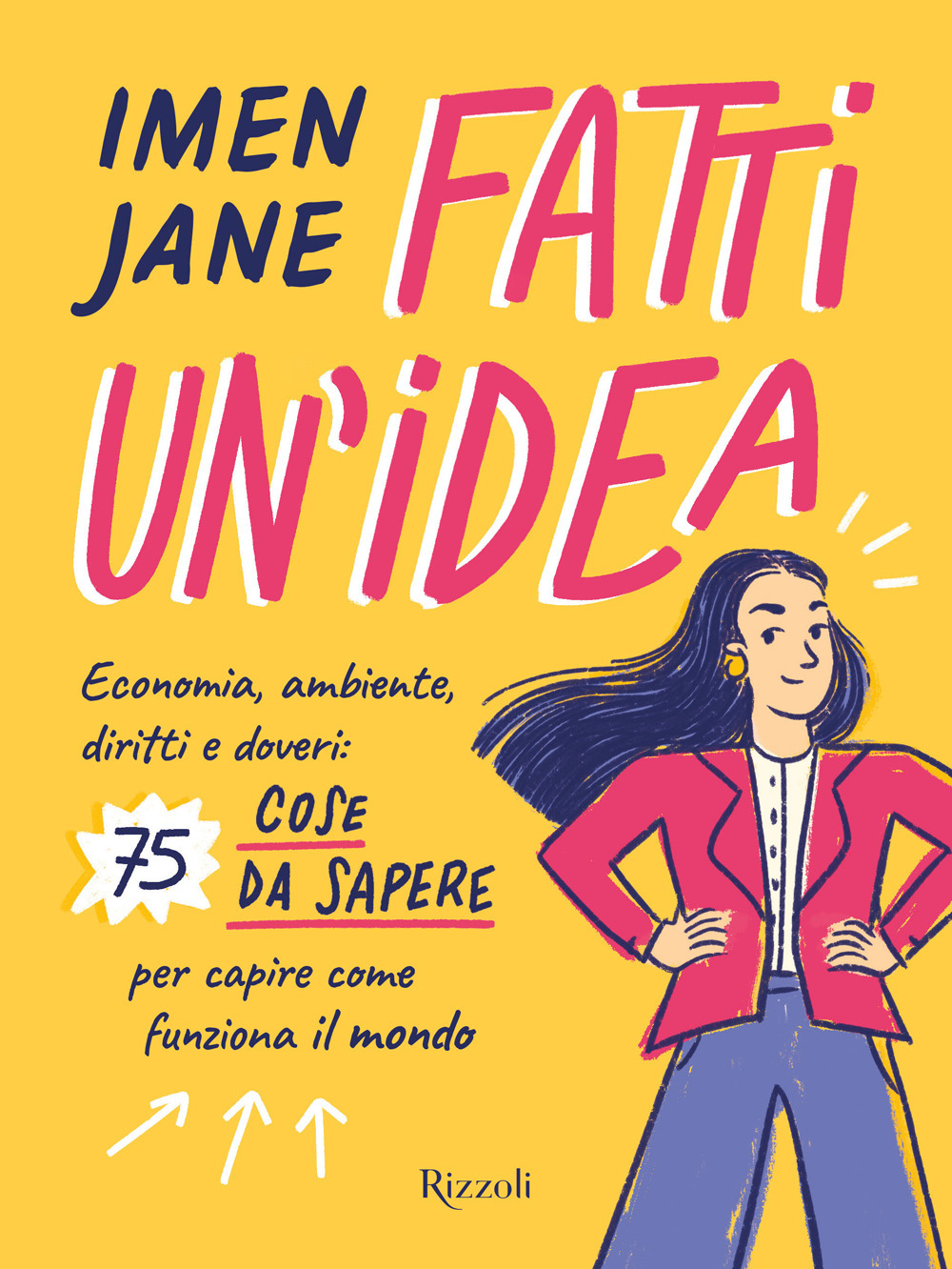 Fatti un'idea. Economa, ambiente, diritti e doveri: 75 cose da …
