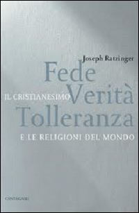 Fede, verità, tolleranza. Il cristianesimo e le religioni del mondo