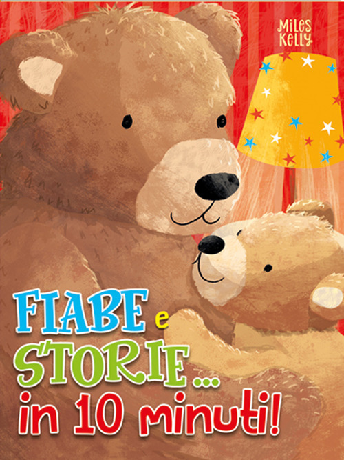 Fiabe e storie. in 10 minuti! Ediz. a colori