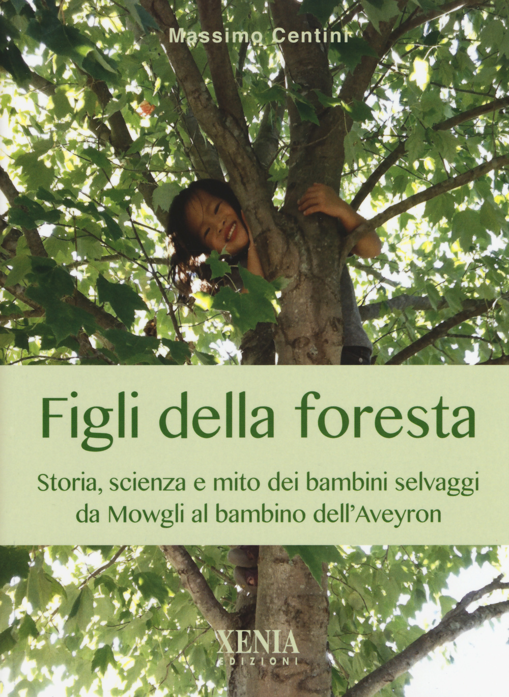 Figli della foresta. Storia, scienza e mito dei bambini selvaggi …
