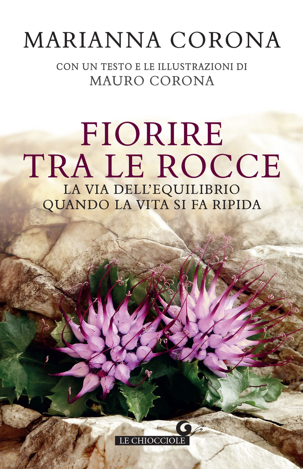 Fiorire tra le rocce. La via dell'equilibrio quando la vita …