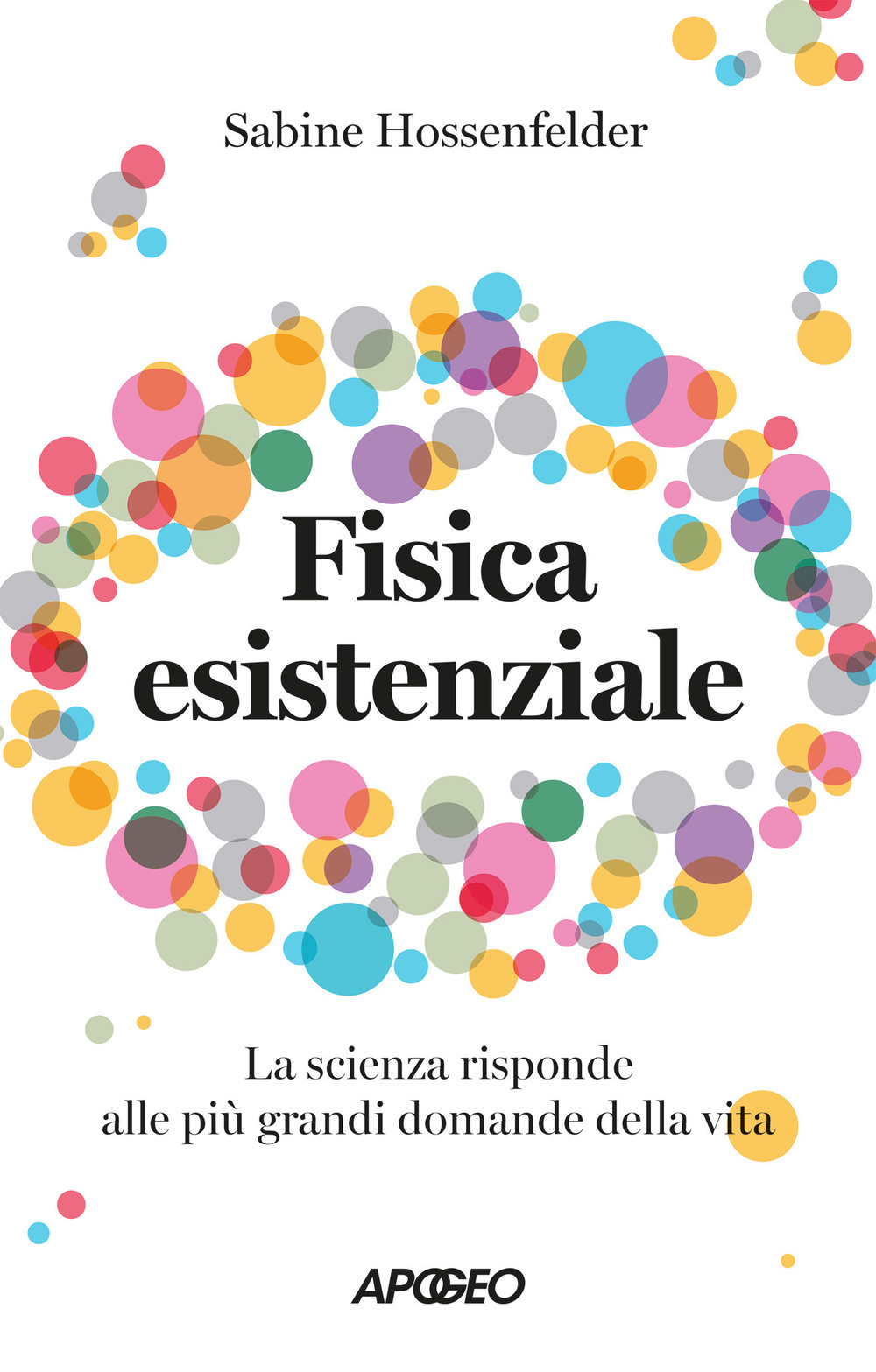 Fisica esistenziale. La scienza risponde alle più grandi domande della …
