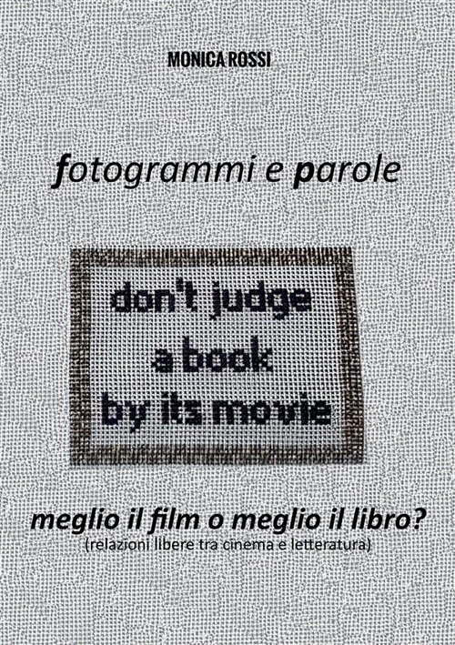 Fotogrammi e parole. Meglio il film o meglio il libro? …