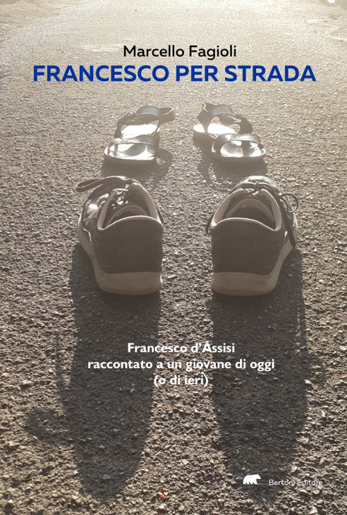 Francesco per strada. Francesco d'Assisi raccontato a un giovane di …