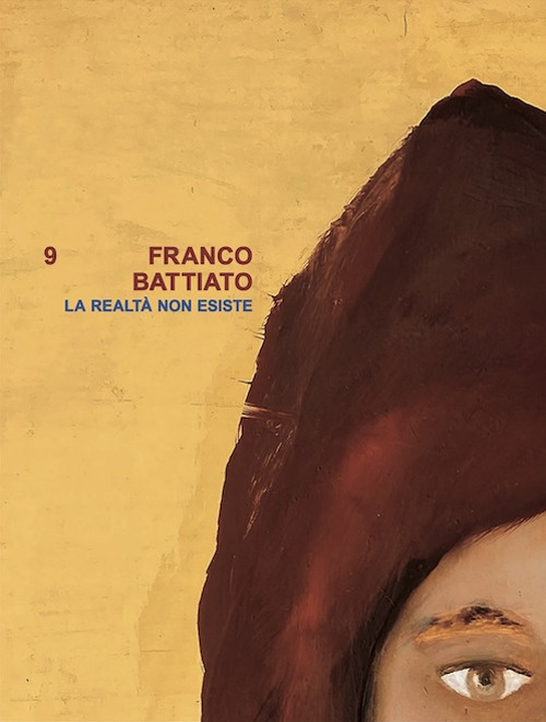 Franco Battiato. La realtà non esiste. Ediz. multilingue