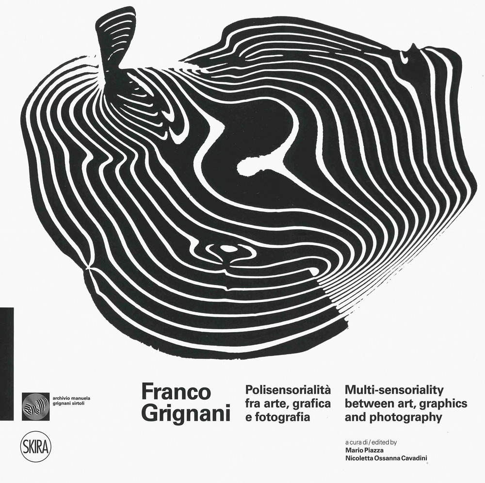 Franco Grignani. Polisensorialità arte grafica e fotografia-Multi-sensoriality between art, graphics …