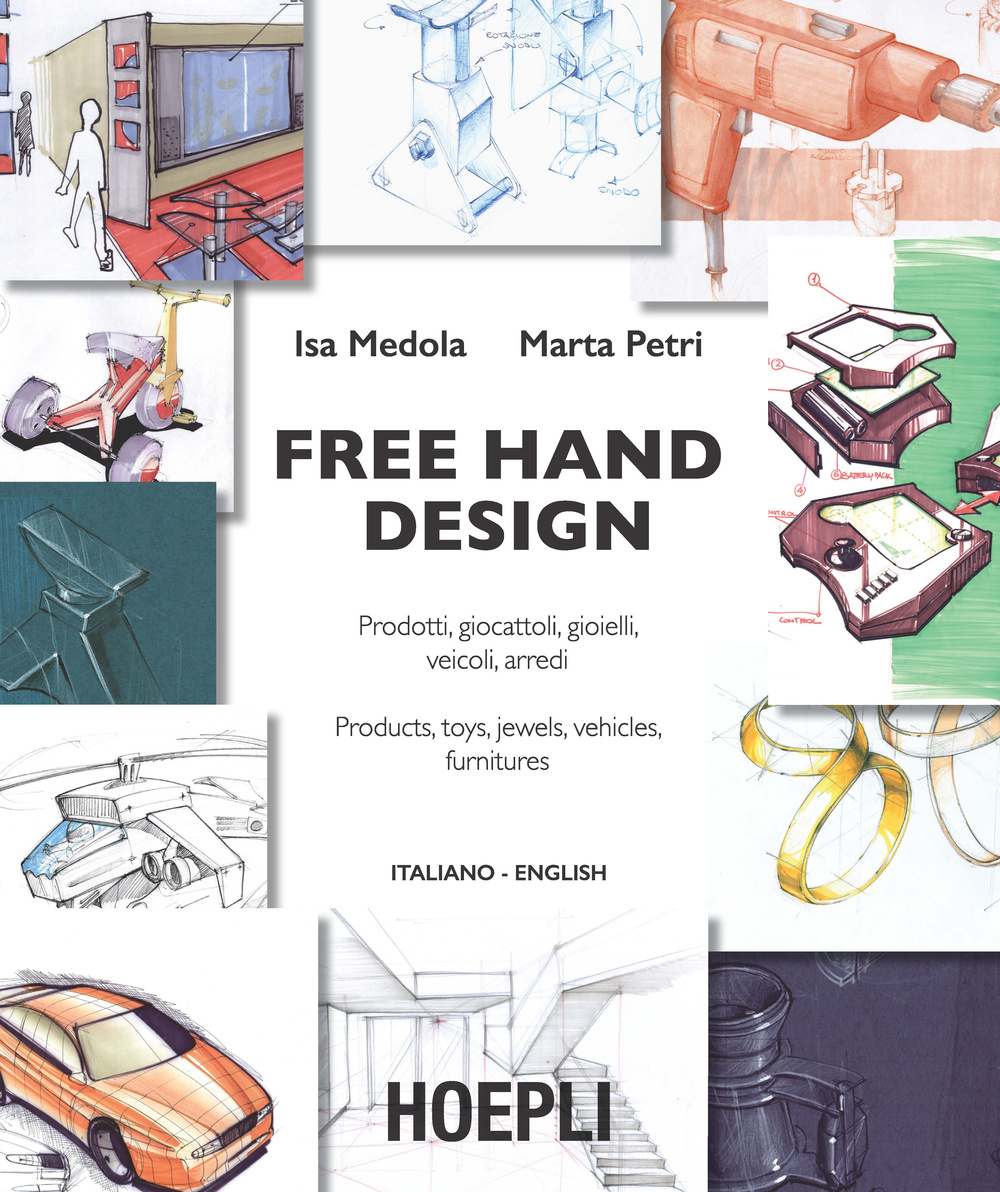 Free hand design. Prodotti, giocattoli, gioielli, veicoli, arredi. Ediz. italiana …