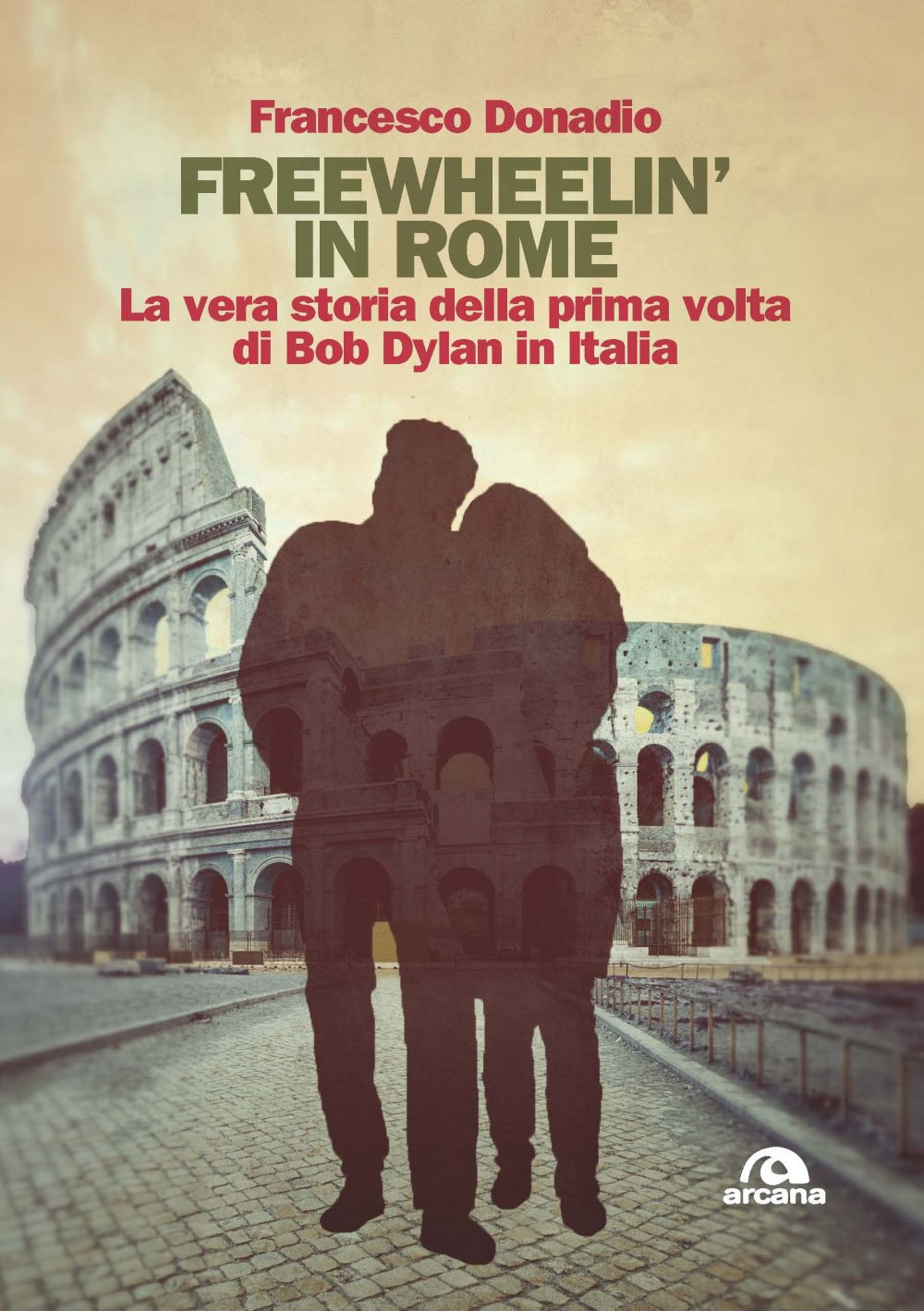 Freewheelin' in Rome. La vera storia della prima volta di …