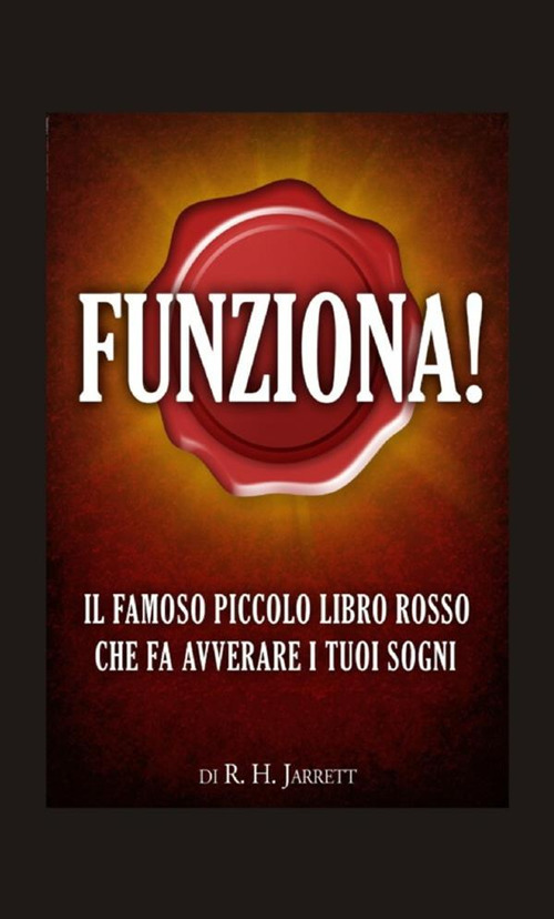 Funziona! Il famoso piccolo libro rosso che fa avverare i …