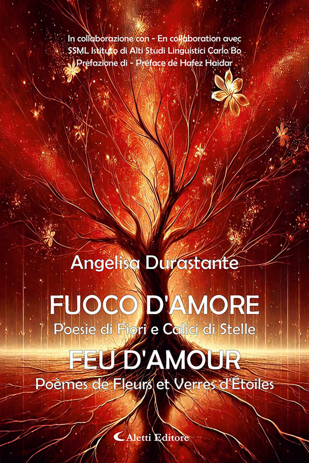 Fuoco d'amore. Poesie di fiori e calici di stelle-Feu d'amour. …