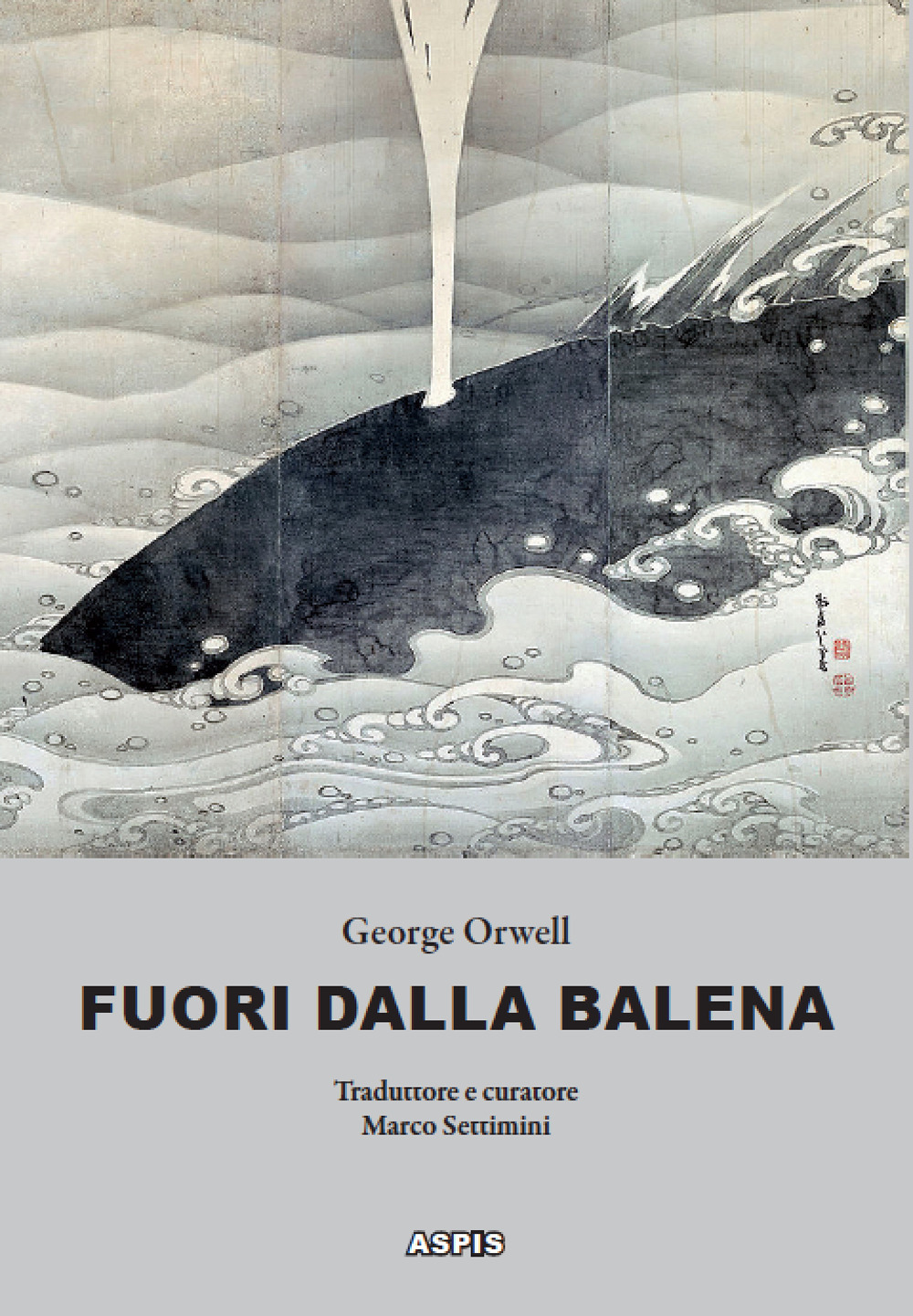 Fuori dalla balena. Testi inediti su letteratura, poesia, pittura, politica, …