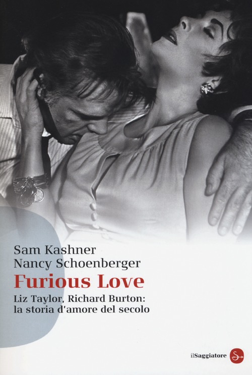 Furious love. Liz Taylor, Richard Burton: la storia d'amore del …