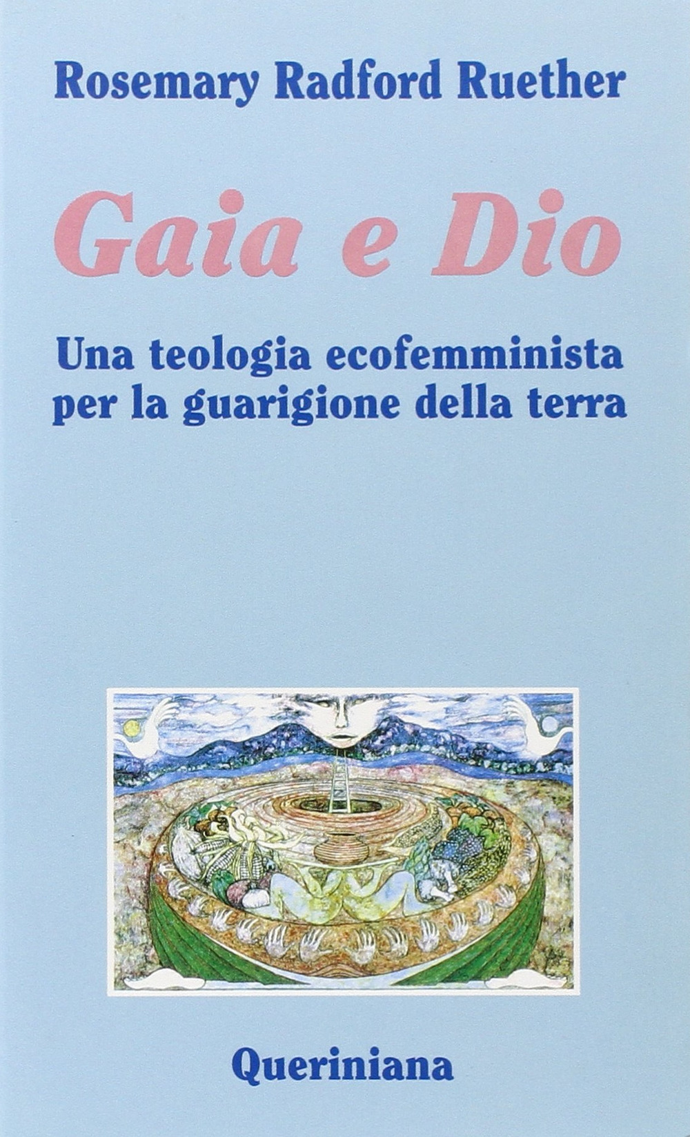 Gaia e Dio. Una teologia ecofemminista per la guarigione della …