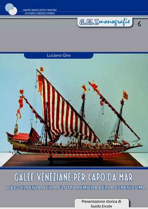 Galee veneziane per Capo da Mar. L'eccellenza della flotta remiera …