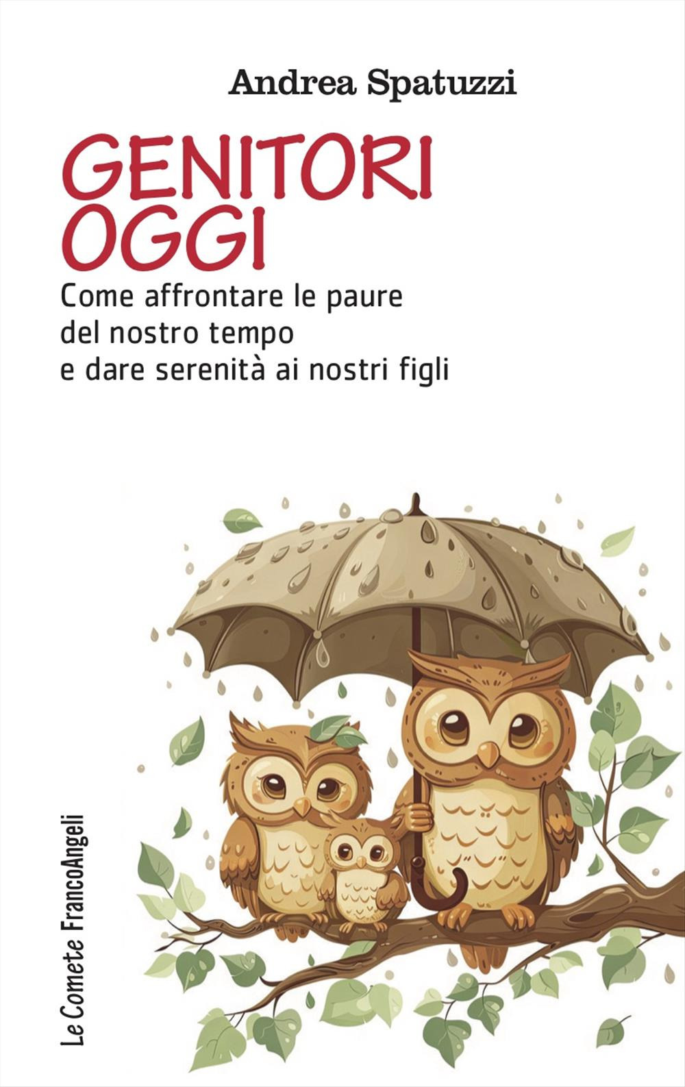 Genitori oggi. Come affrontare le paure del nostro tempo e …