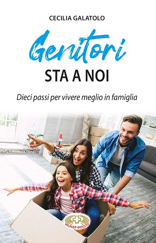 Genitori sta a noi. Dieci passi per vivere meglio in …