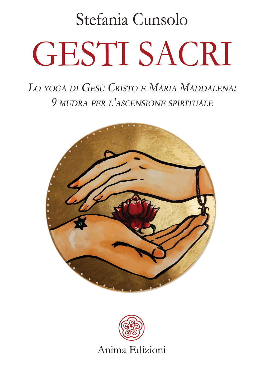 Gesti sacri. Lo yoga di Gesù Cristo e Maria Maddalena: …