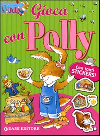Gioca con Polly. Con adesivi. Ediz. illustrata