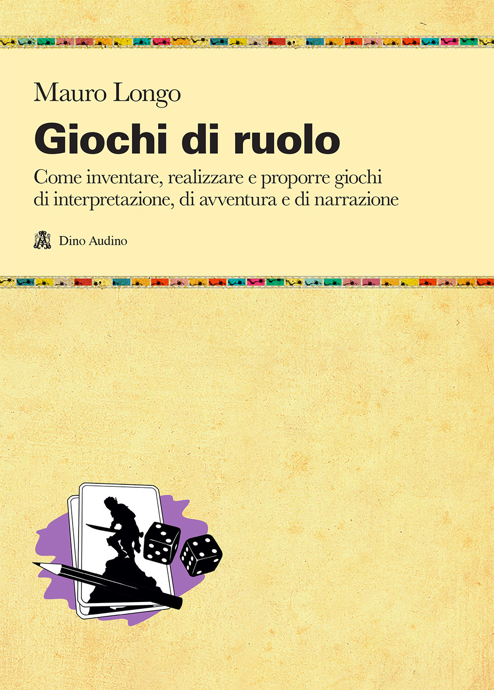 Giochi di ruolo. Come inventare, realizzare e proporre giochi di …