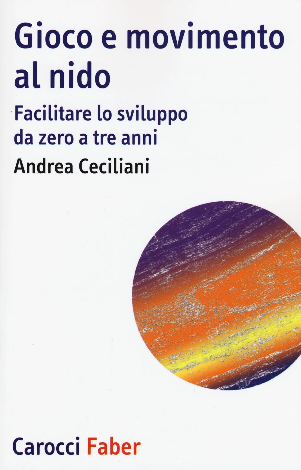 Gioco e movimento al nido. Facilitare lo sviluppo da zero …