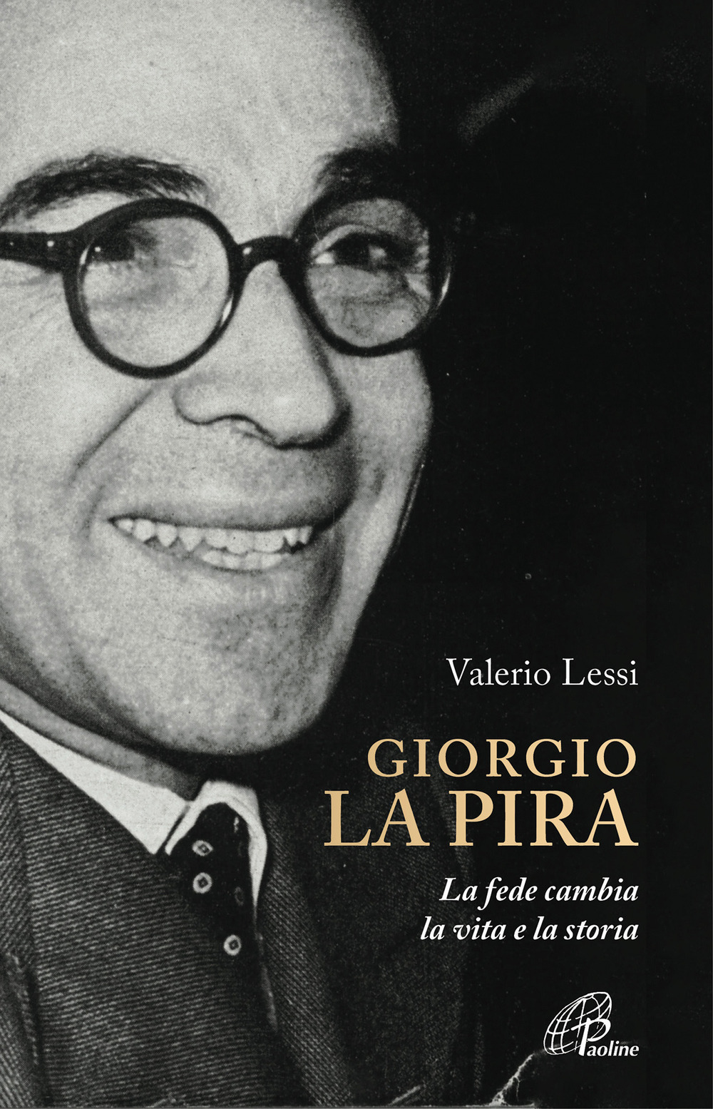 Giorgio la Pira. La fede cambia la vita e la …