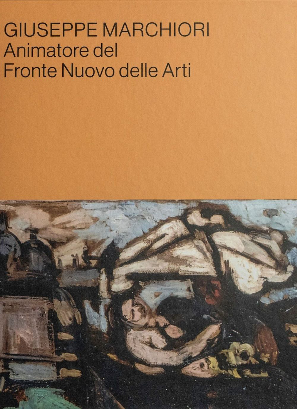 Giuseppe Marchiori animatore del Fronte Nuovo delle Arti. Contributi in …